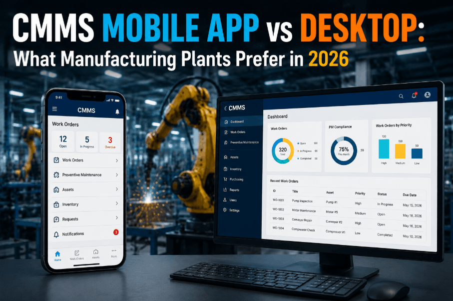 CMMS Mobile App vs Desktop: What Manufacturing Plants Prefer in 2026